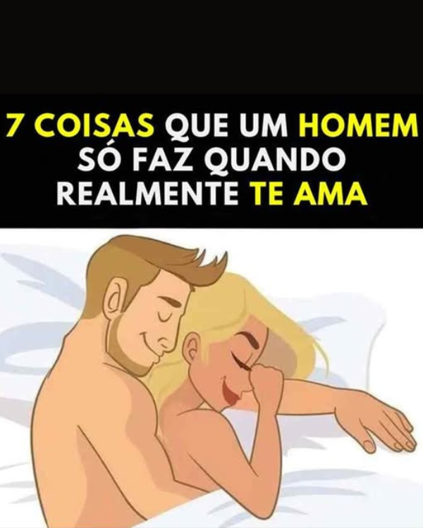 7 coisas que os homens só fazem com as mulheres que realmente amam