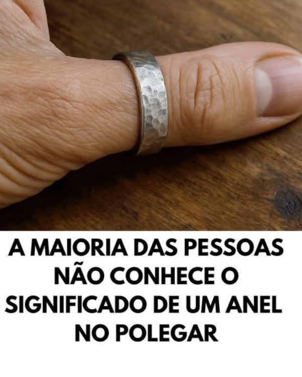 Muitas pessoas não conhecem o significado de um anel no dedo polegar