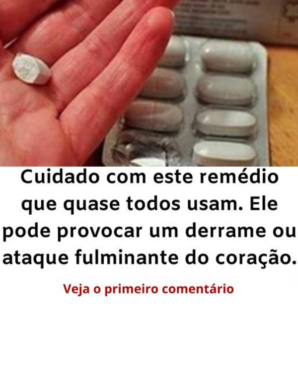 Cuidado com este remédio que quase todos usam e poucos sabem dos riscos